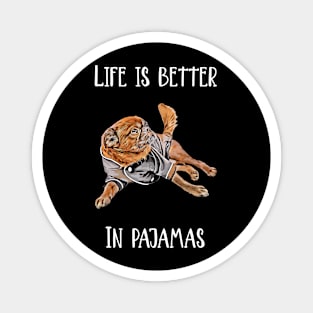 Life Is Better In Pajamas Magnet